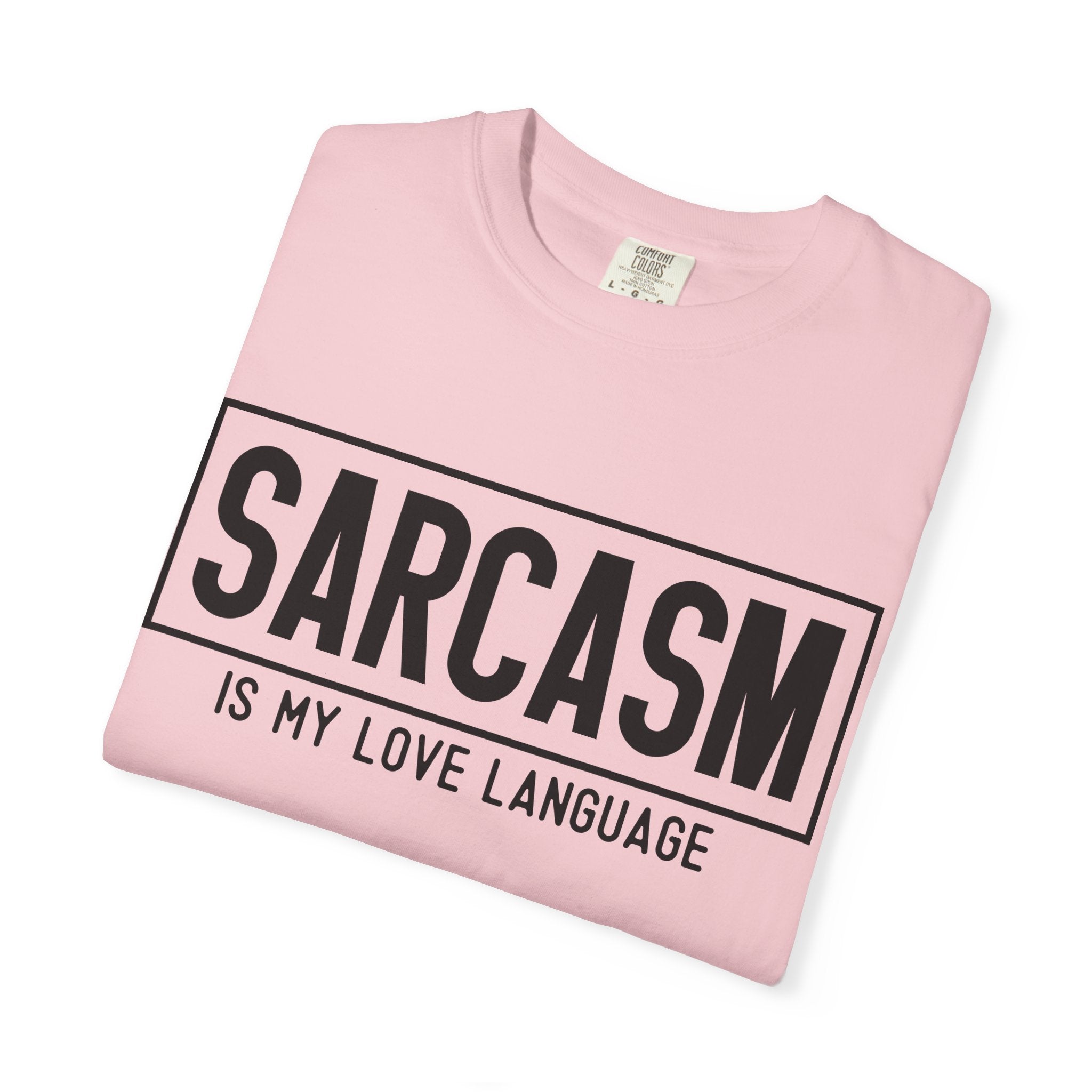 Sarcasm Is My Love Language T-Shirt — Funny Graphic Tee