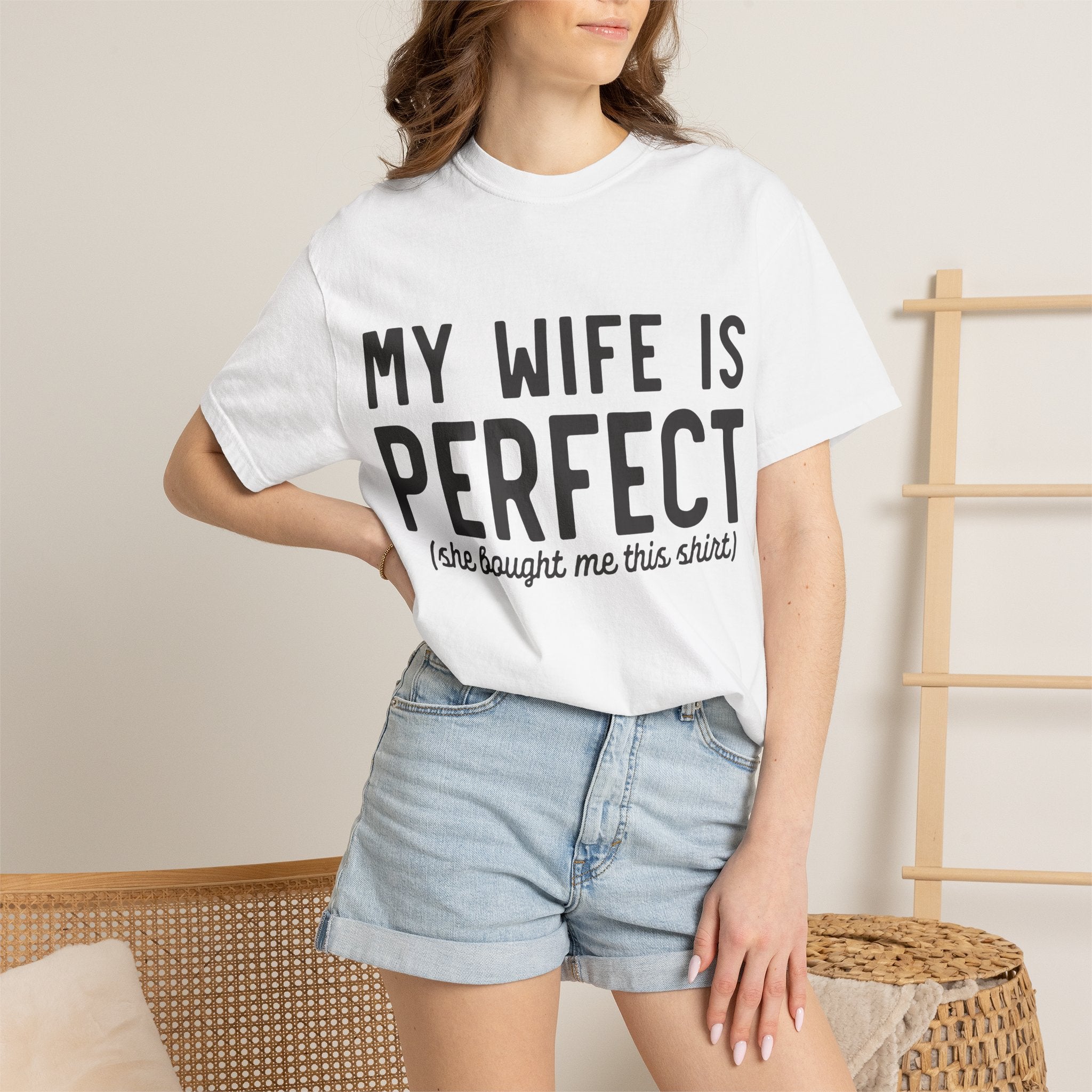 My Wife Is Perfect (she bought me this shirt) T-Shirt