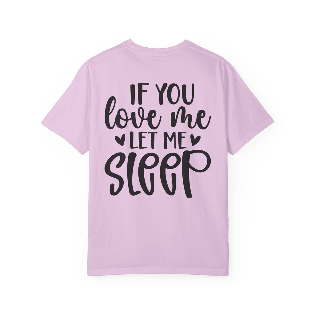 T-Shirt — "If You Love Me Let Me Sleep" Graphic Tee