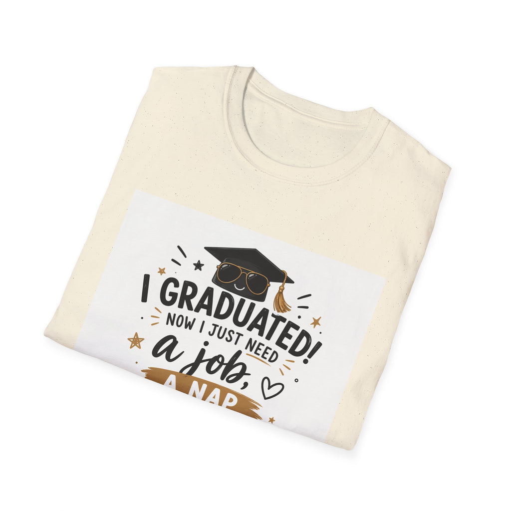 Graduation T-Shirt — "I Graduated! Now I Just Need a Job, a Nap, and About 10 Million" Cap & Diploma Tee