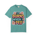 Graphic T-Shirt — "It Burns When I Pee" Retro Floral Tee