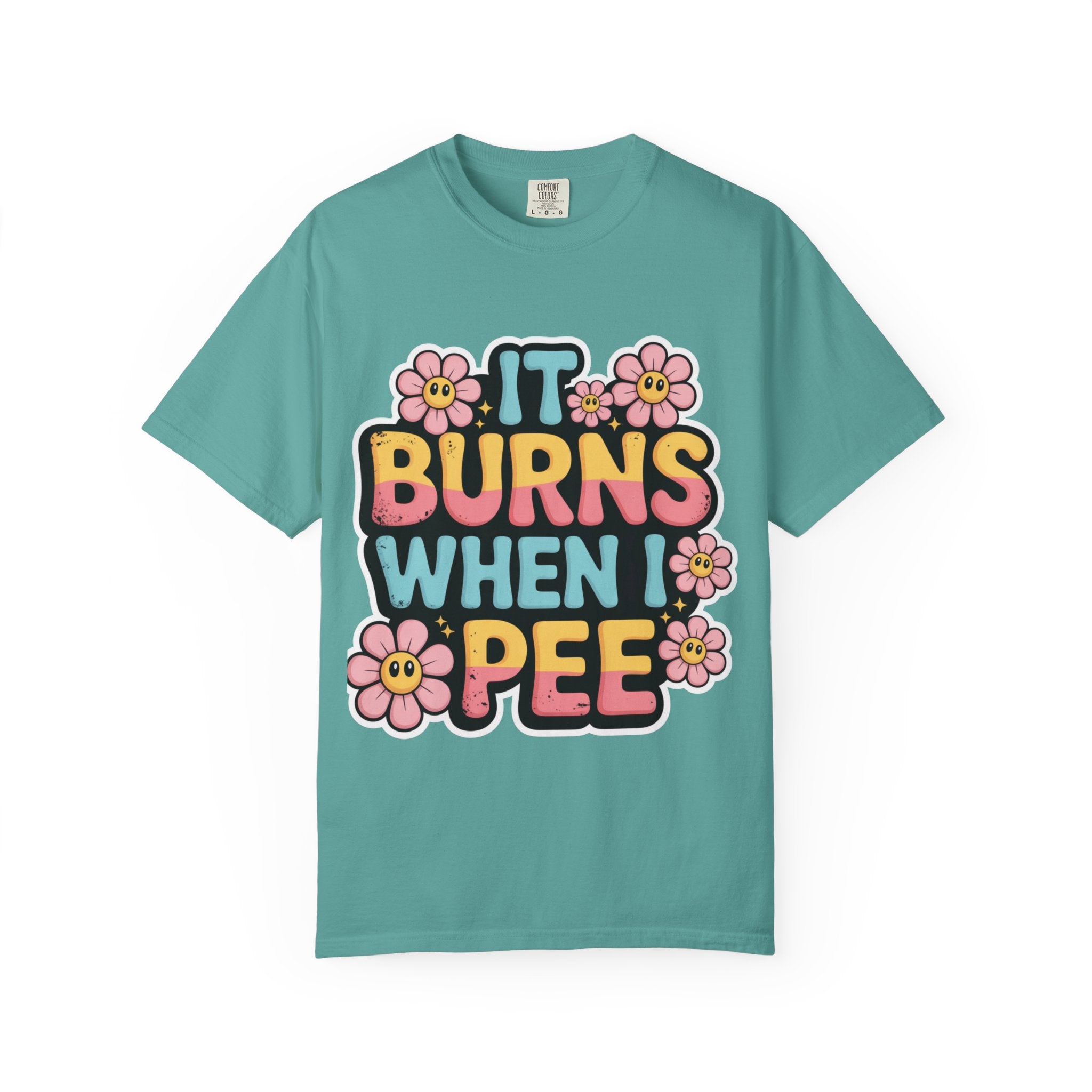 Graphic T-Shirt — "It Burns When I Pee" Retro Floral Tee