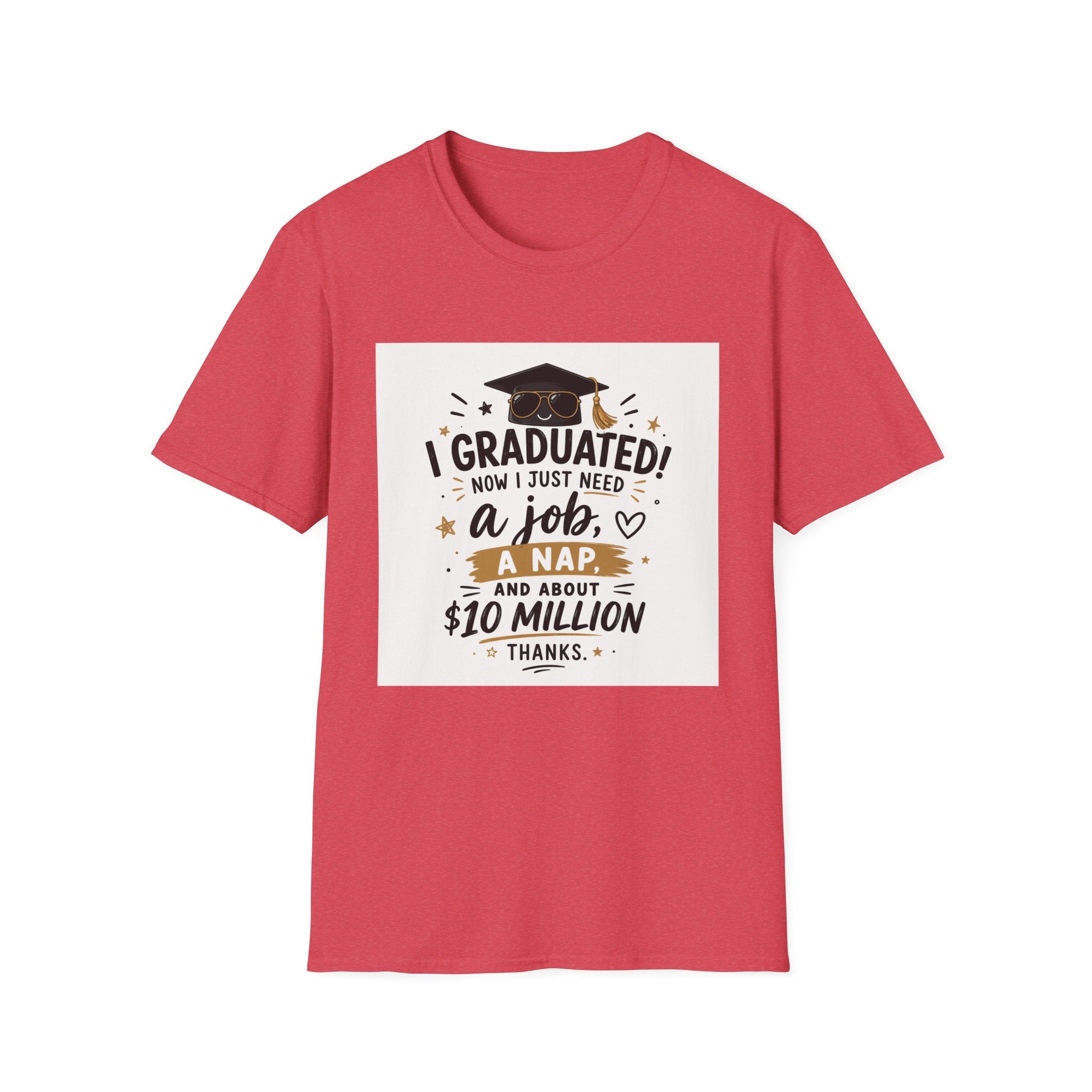 Graduation T-Shirt — "I Graduated! Now I Just Need a Job, a Nap, and About 10 Million" Cap & Diploma Tee