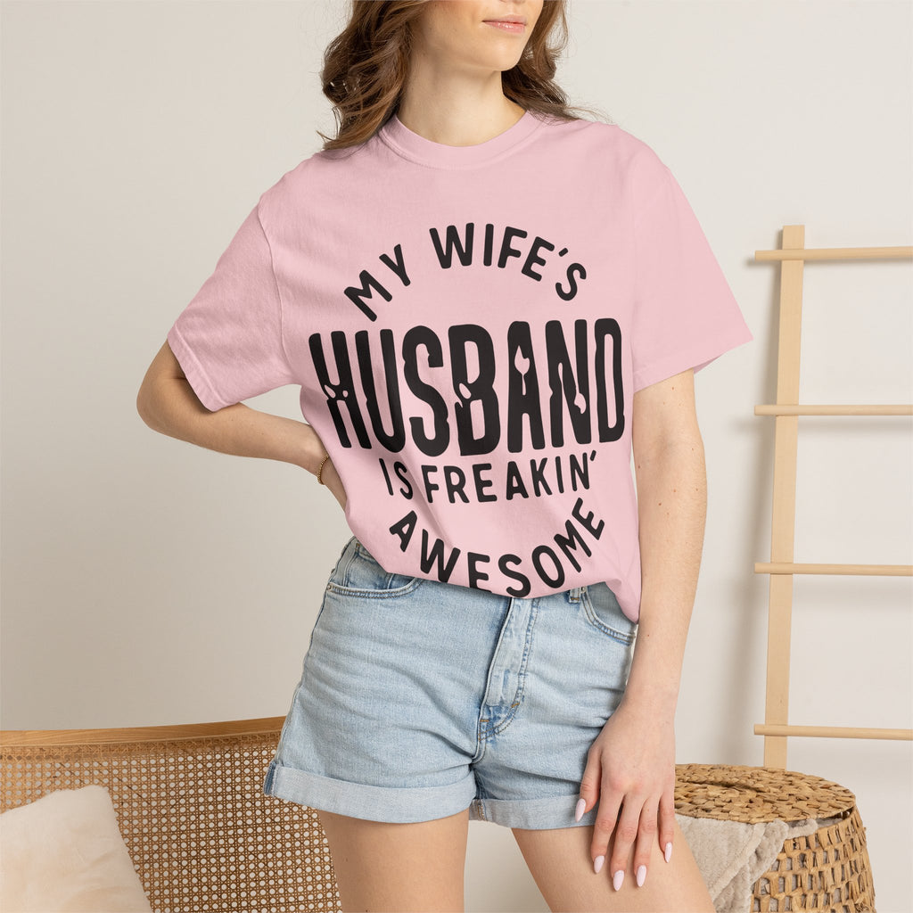 My Wife’s Husband Is Freakin' Awesome T-Shirt