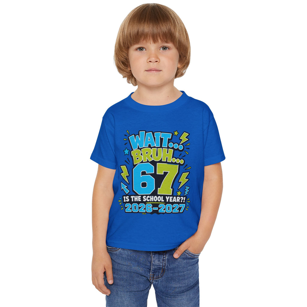 Toddler T-Shirt — "Wait... Bruh 6? Is the School Year? 2026-2027" Back-to-School Graphic Tee