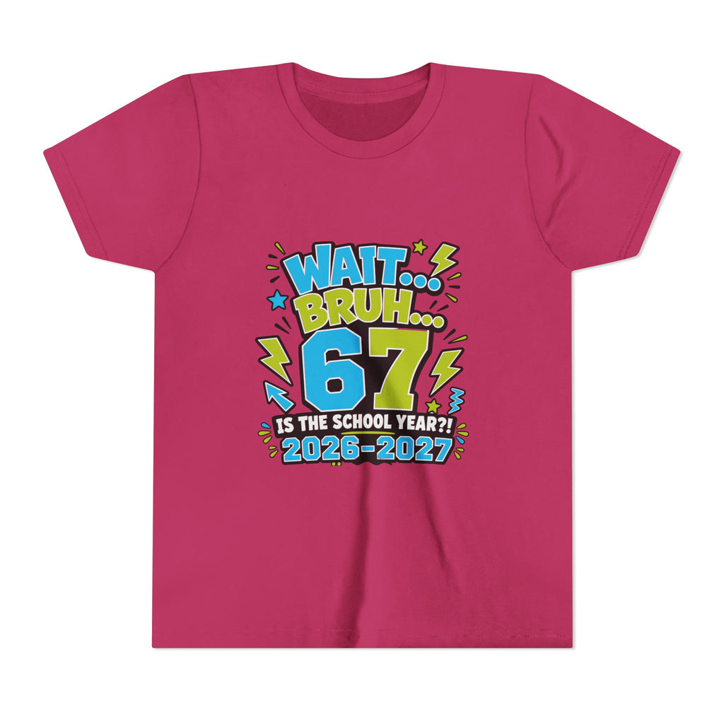 Youth Tee - "Wait Bruh... 67 Is the School Year? 2026-2027" Back-to-School Graphic Shirt