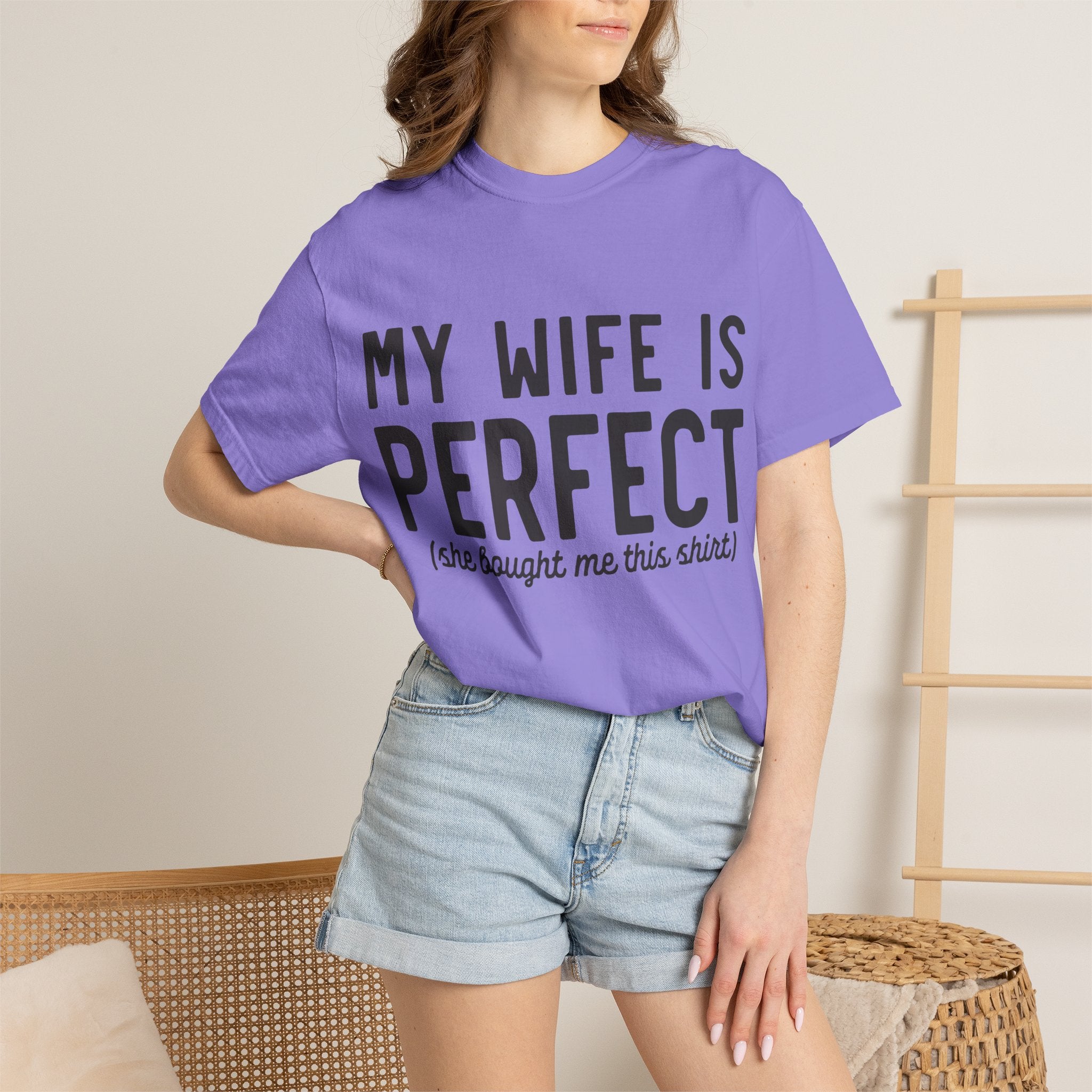 My Wife Is Perfect (she bought me this shirt) T-Shirt