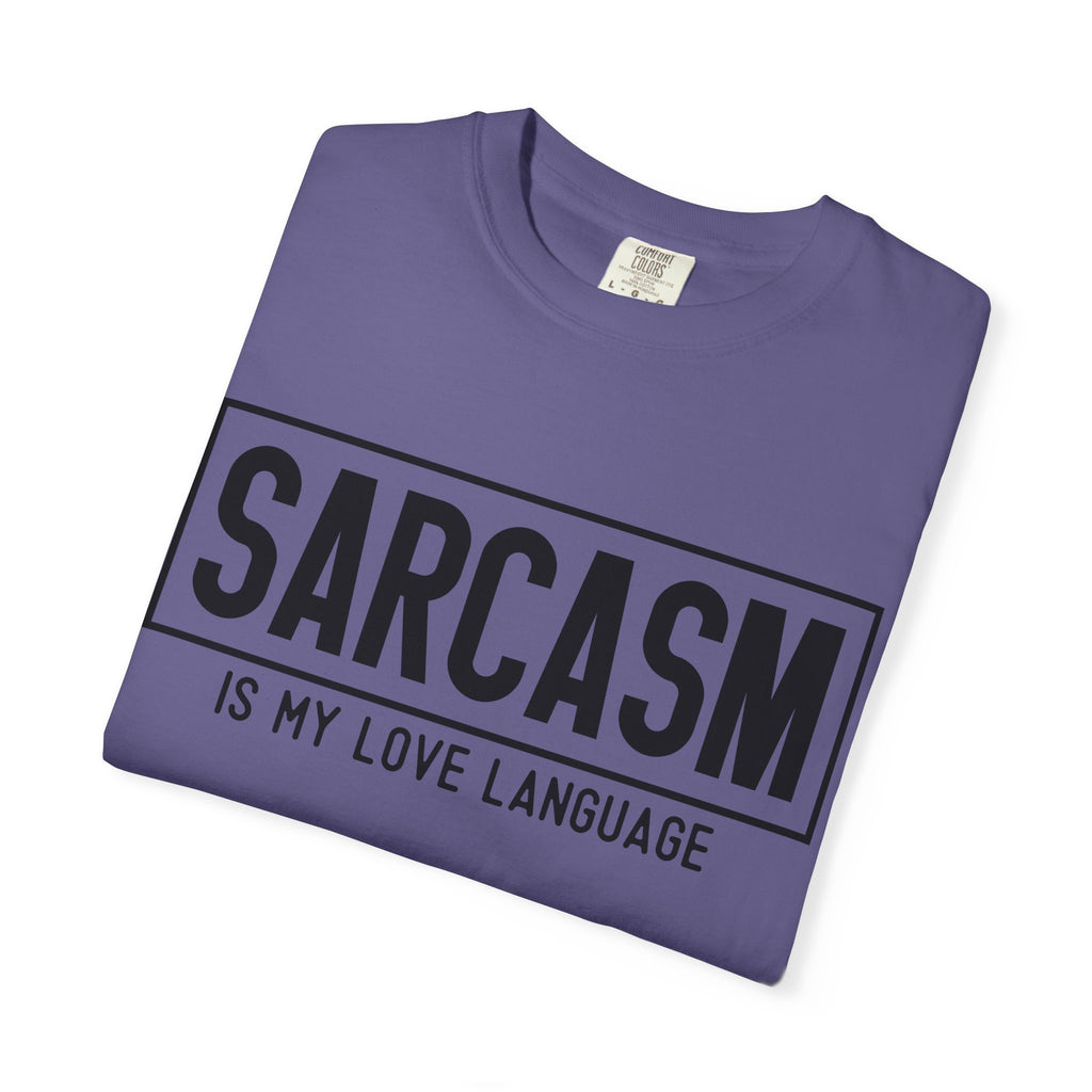 Sarcasm Is My Love Language T-Shirt — Funny Graphic Tee