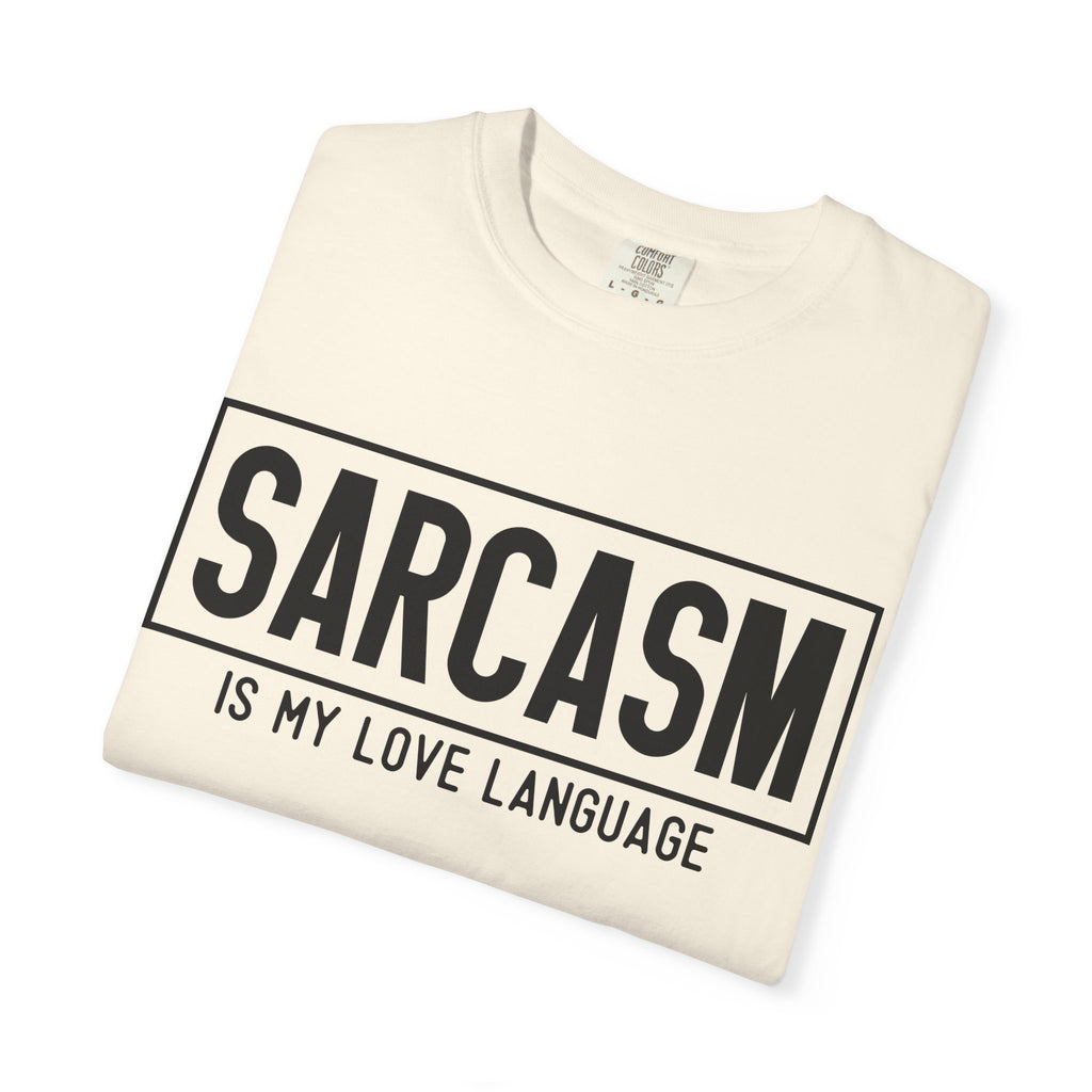Sarcasm Is My Love Language T-Shirt — Funny Graphic Tee