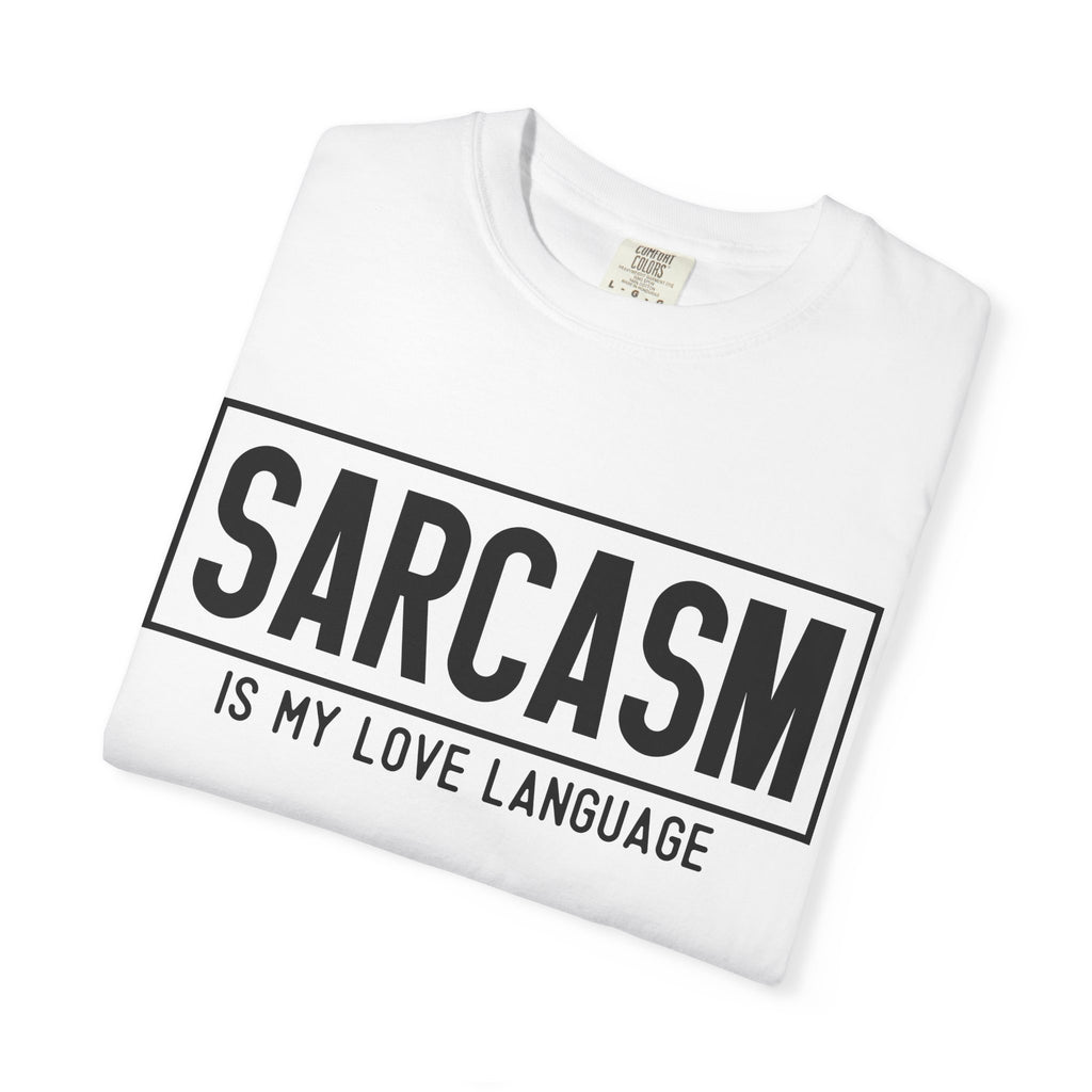 Sarcasm Is My Love Language T-Shirt — Funny Graphic Tee