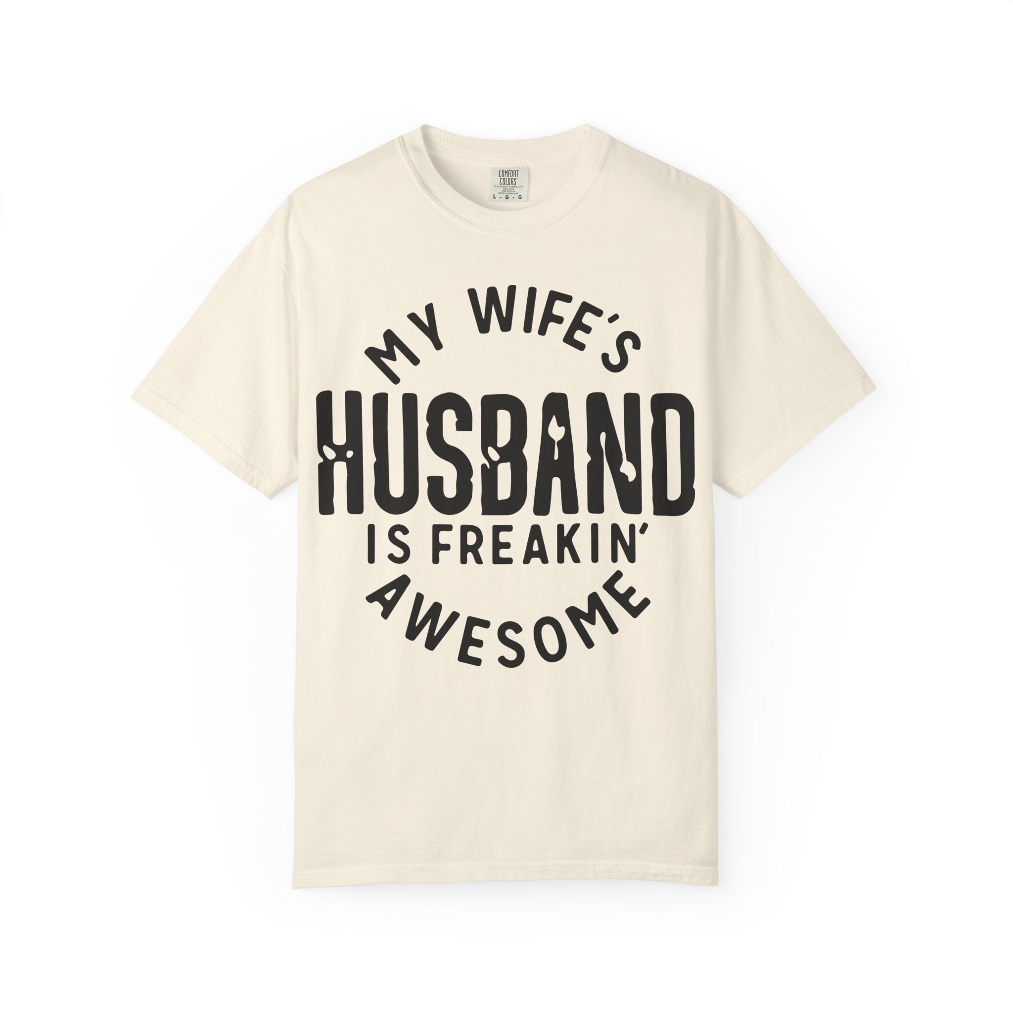 My Wife’s Husband Is Freakin' Awesome T-Shirt