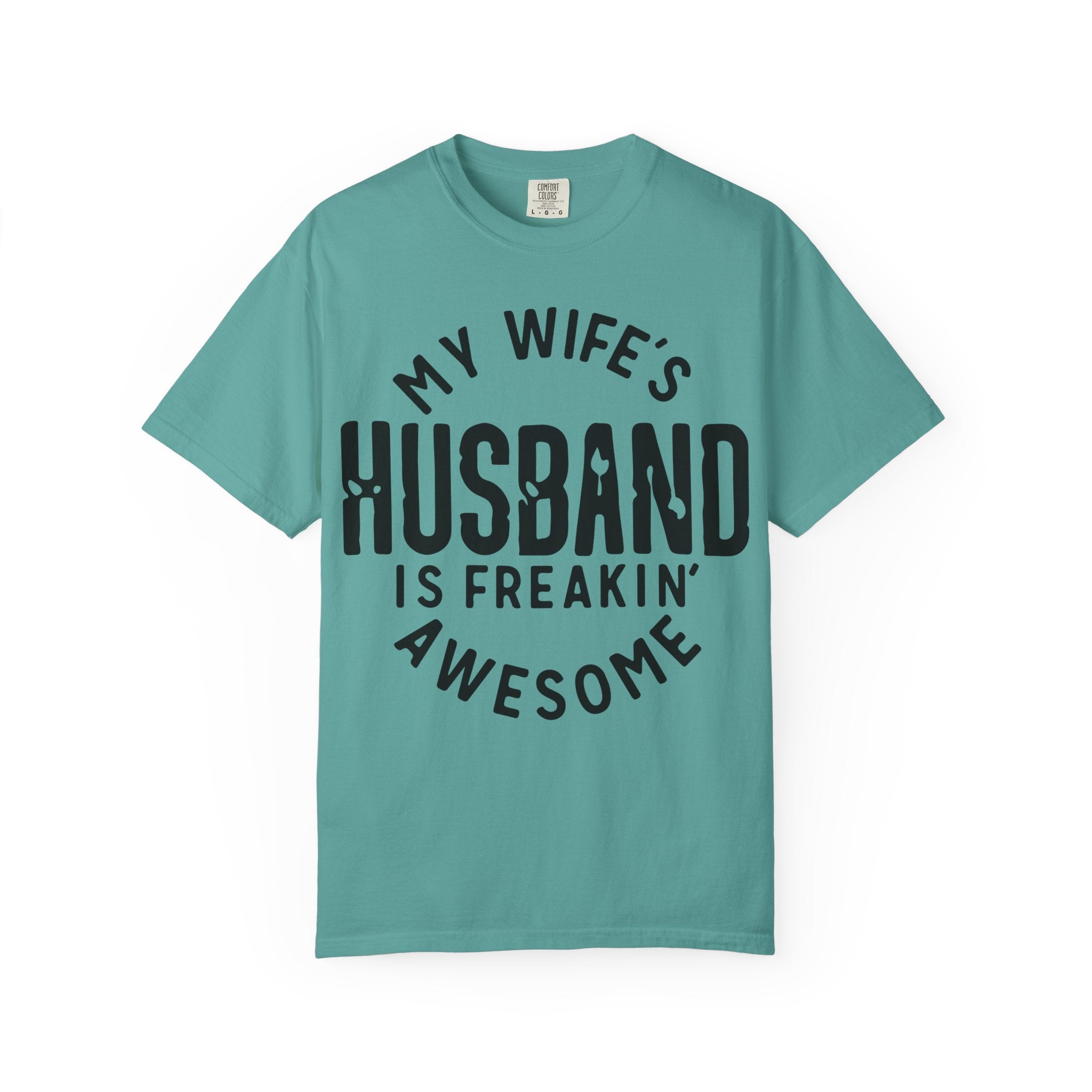 My Wife’s Husband Is Freakin' Awesome T-Shirt