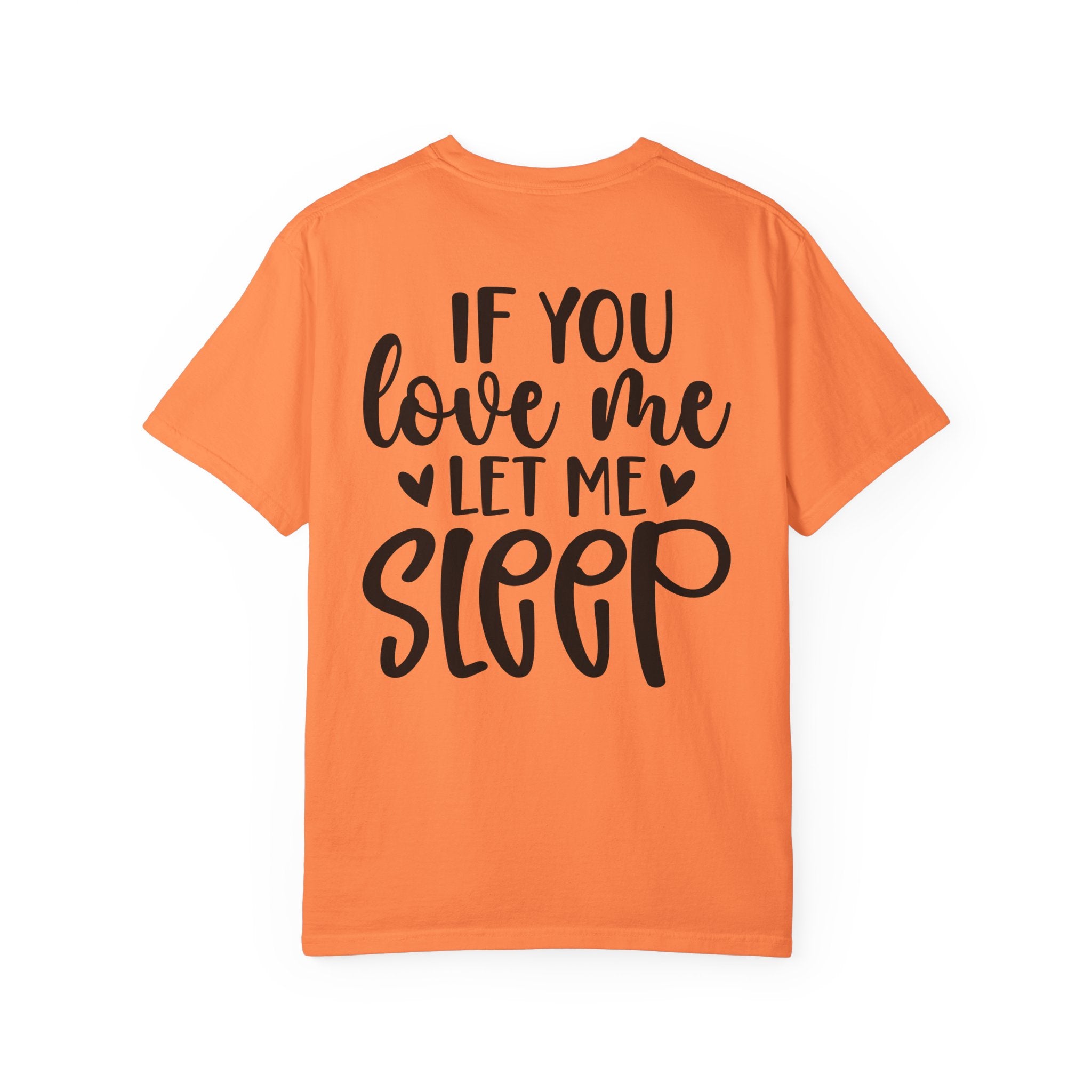 T-Shirt — "If You Love Me Let Me Sleep" Graphic Tee