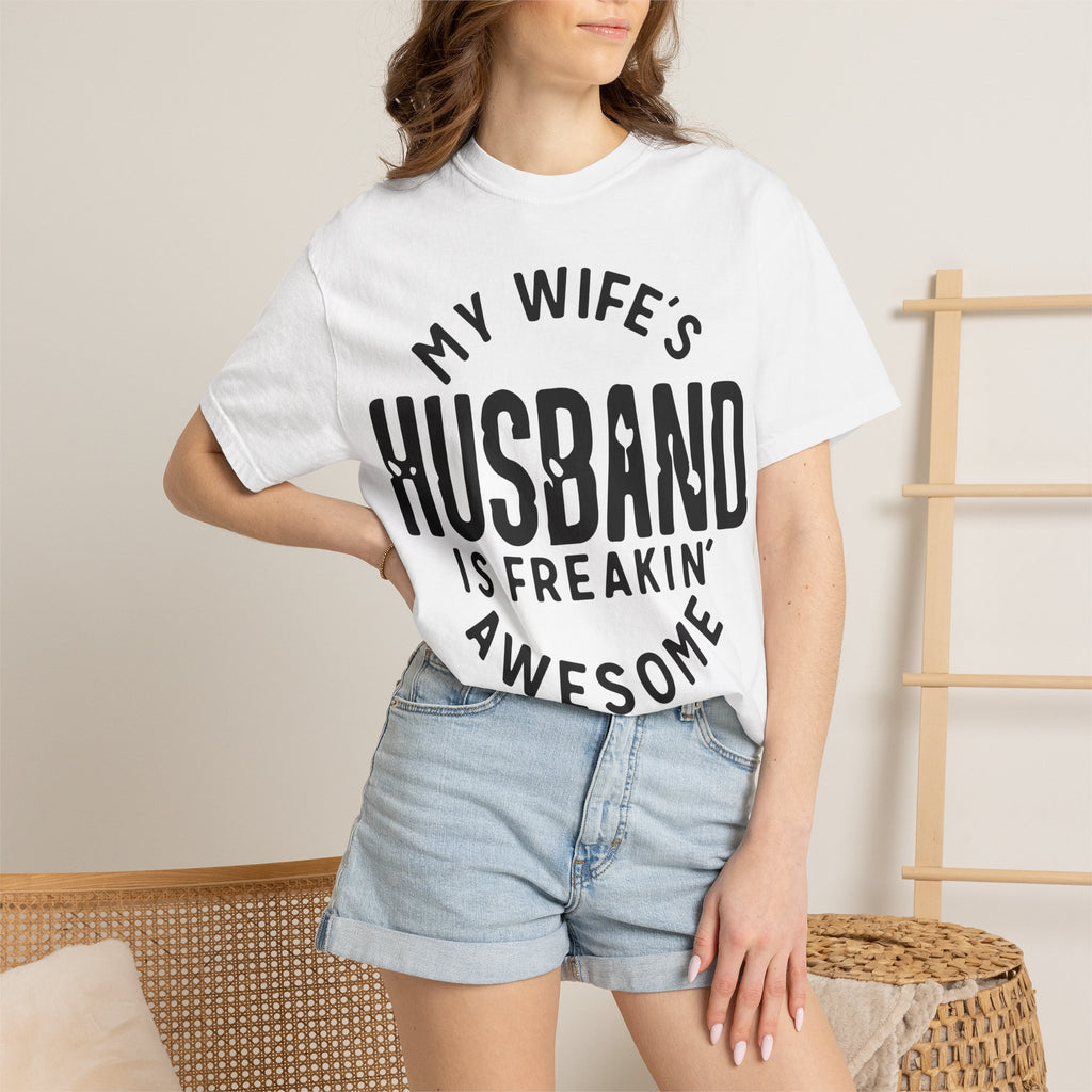 My Wife’s Husband Is Freakin' Awesome T-Shirt
