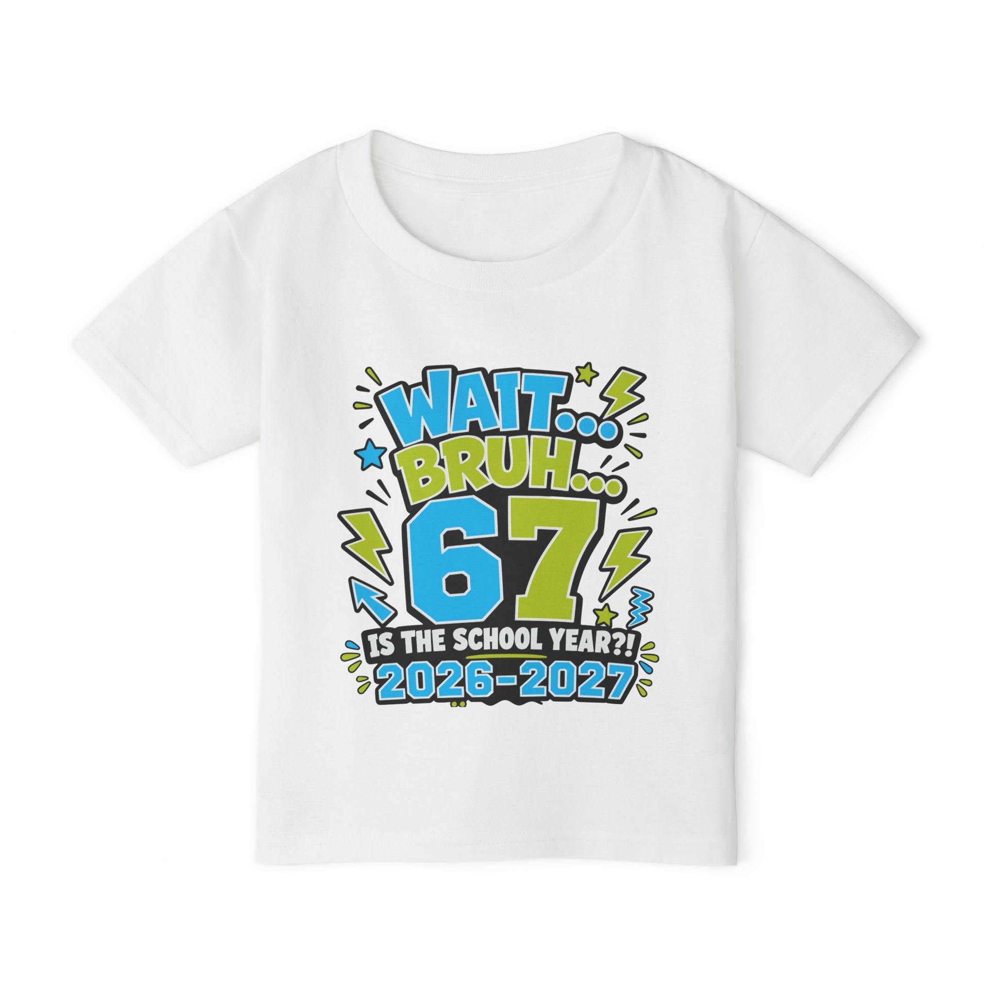 Toddler T-Shirt — "Wait... Bruh 6? Is the School Year? 2026-2027" Back-to-School Graphic Tee