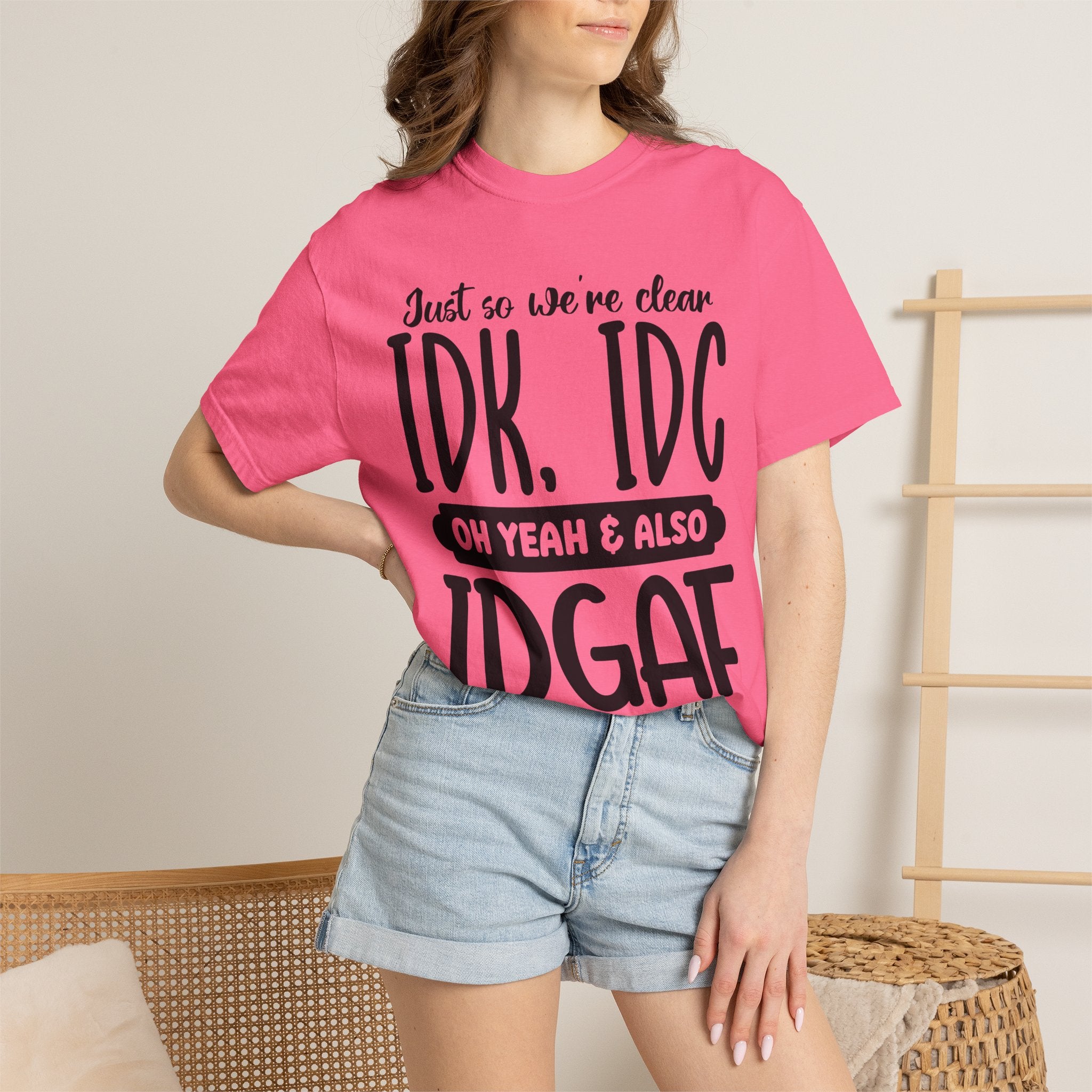 IDK IDC IDGAF Graphic T-Shirt — Funny Sarcastic Statement Tee