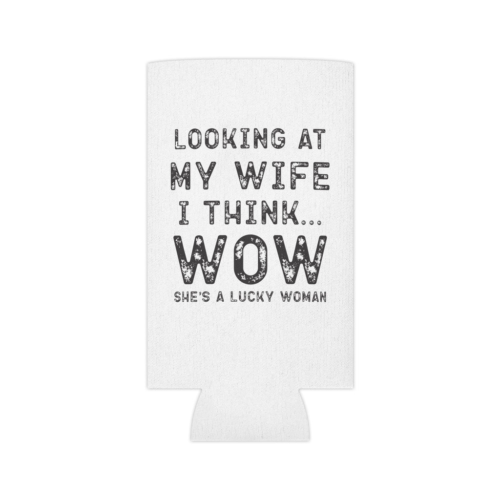 Can Cooler — "Looking at My Wife I Think... WOW" Funny Couples Beverage Koozie