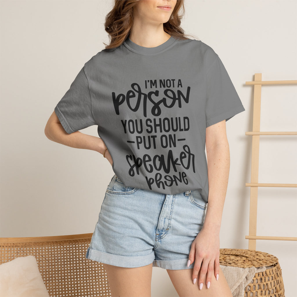 T-Shirt — "I’m Not a Person, You Should Put on Speakerphone" Funny Graphic Tee