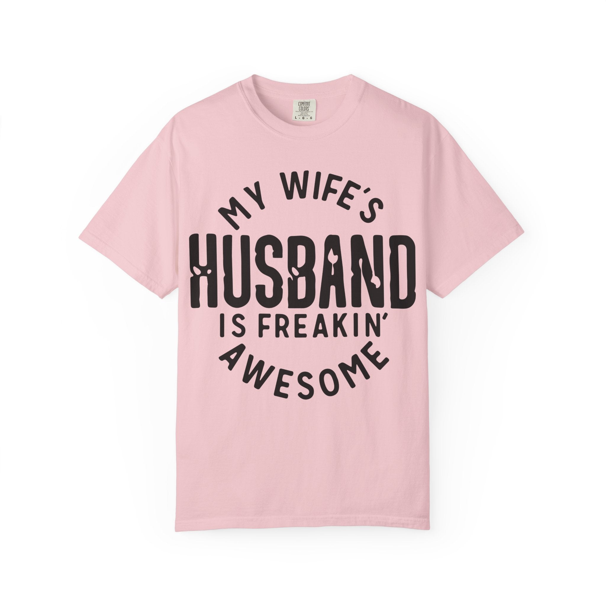 My Wife’s Husband Is Freakin' Awesome T-Shirt