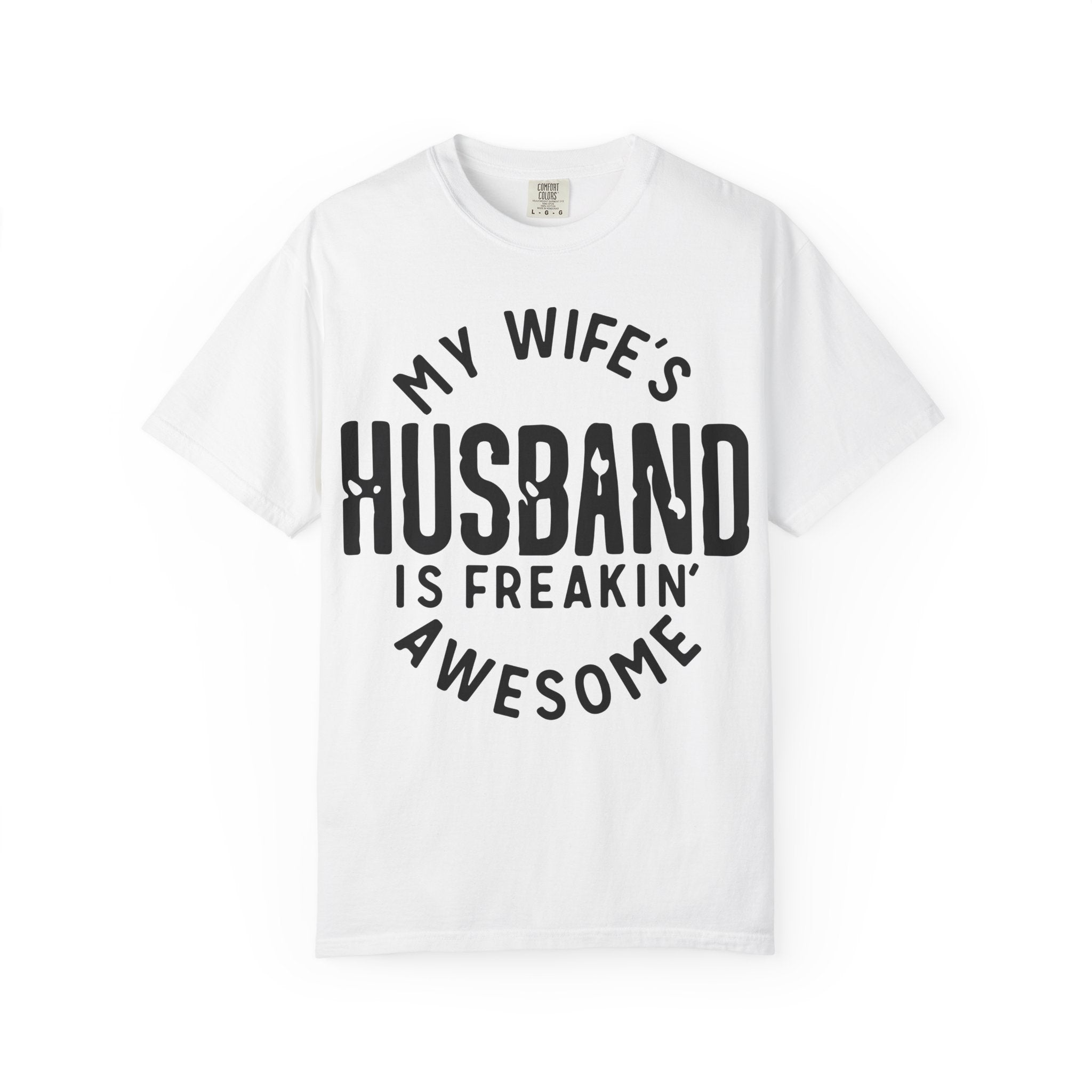 My Wife’s Husband Is Freakin' Awesome T-Shirt