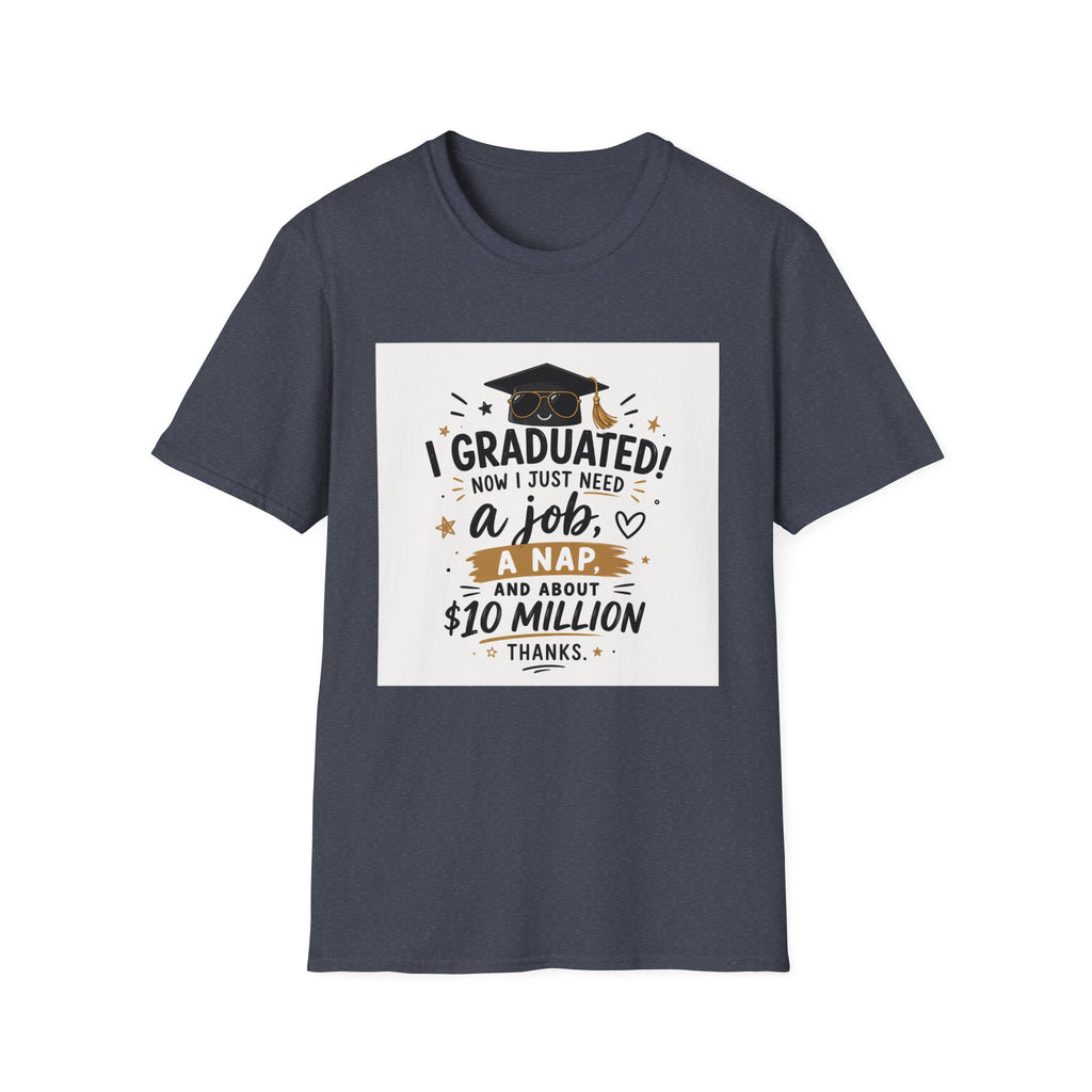 Graduation T-Shirt — "I Graduated! Now I Just Need a Job, a Nap, and About 10 Million" Cap & Diploma Tee
