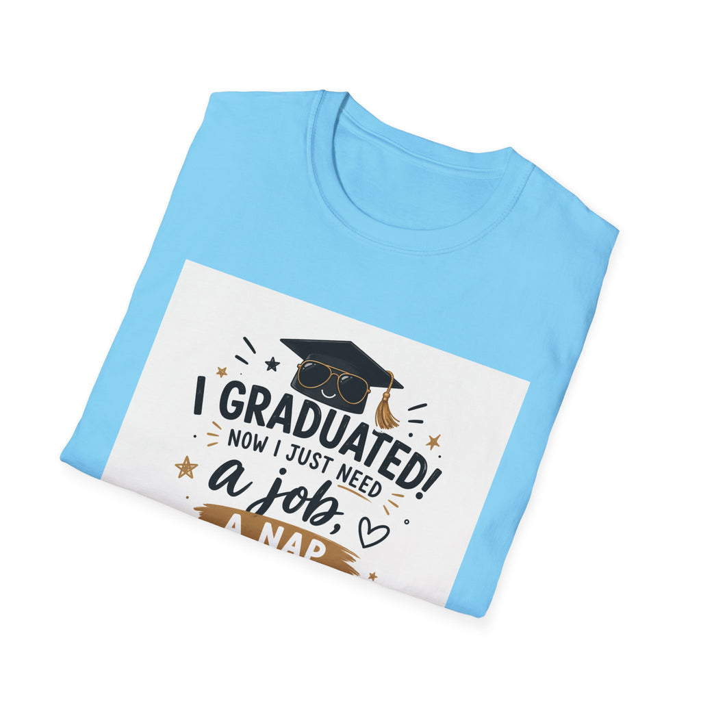 Graduation T-Shirt — "I Graduated! Now I Just Need a Job, a Nap, and About 10 Million" Cap & Diploma Tee
