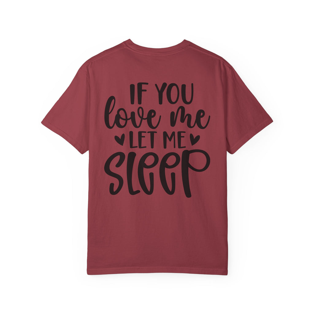 T-Shirt — "If You Love Me Let Me Sleep" Graphic Tee
