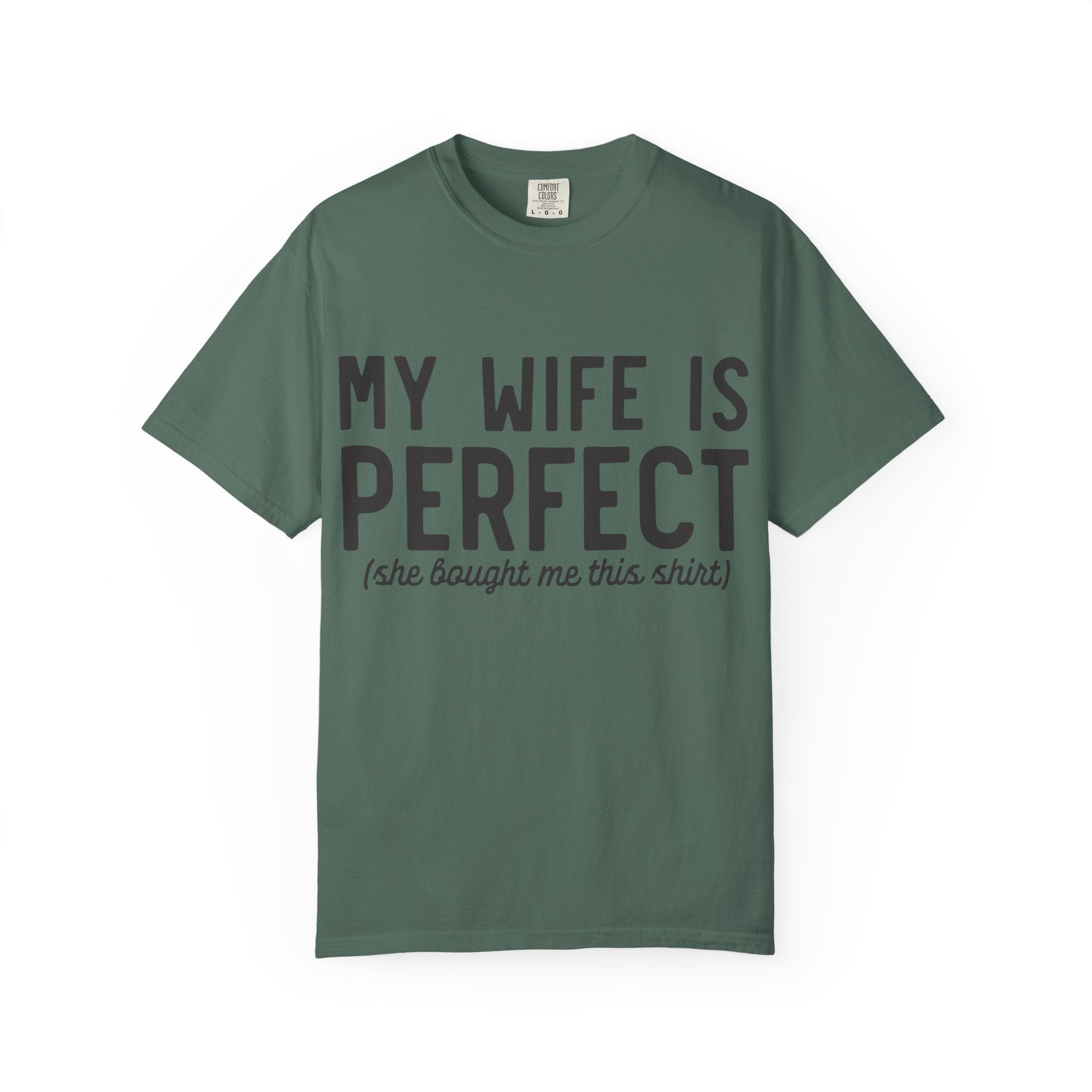 My Wife Is Perfect (she bought me this shirt) T-Shirt