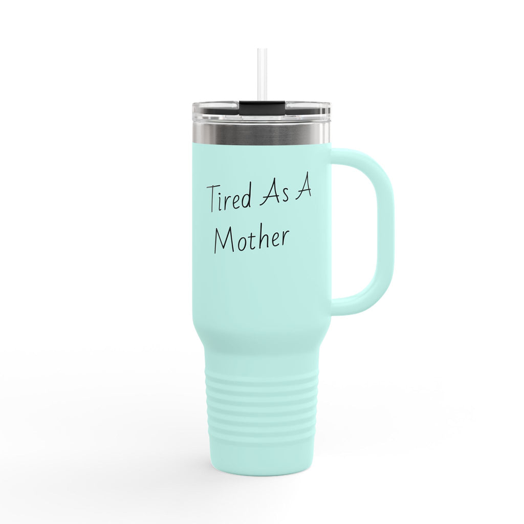 Tired As A Mother 40oz Insulated Travel Mug