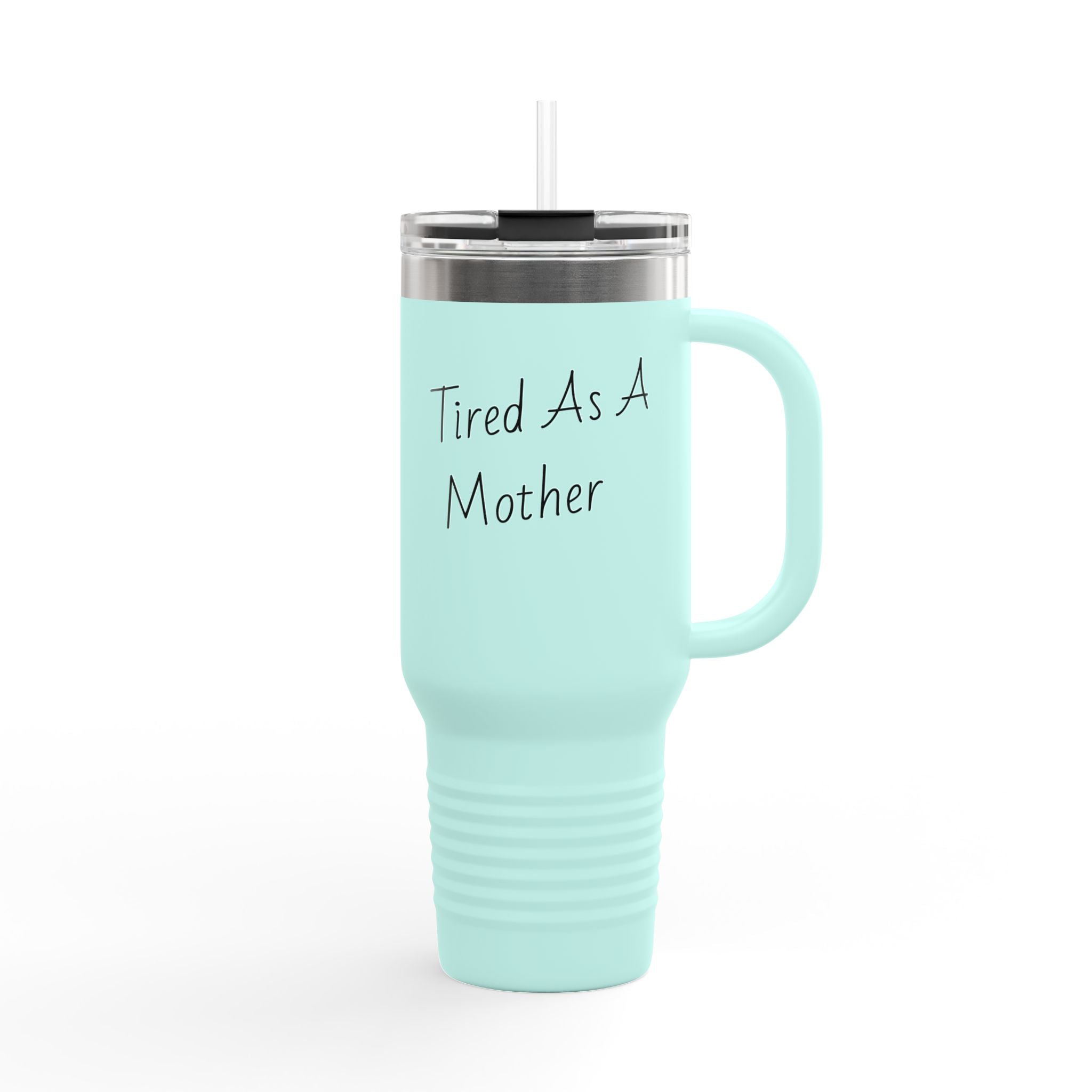 Tired As A Mother 40oz Insulated Travel Mug